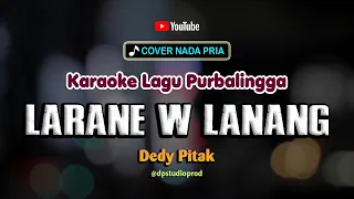 LARANE WONG LANANG [Karaoke] Dedy Pitak | Lagu Jawa Ngapak Purbalingga Mbangun