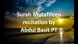 SURAH Mutafifeen  Recitation by ABDUL BASIT PT