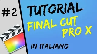 Tutorial Final Cut Pro X in italiano - Parte 2 - Creare un progetto e montare un video