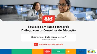 #MECAoVivo | Educação em Tempo Integral: Diálogo com os Conselhos de Educação