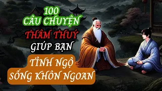 100 câu chuyện THÂM THUÝ | Giúp bạn TỈNH NGỘ | SỐNG KHÔN NGOAN | Triết lý cuộc sống (P3)