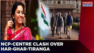 'Har Ghar Tiranga' Row: NCP  Says This Is Not A Current Govt. Initiative | Times Now