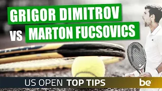 US Open tips 2020 | Top tips for Grigor Dimitrov vs Marton Fucsovics