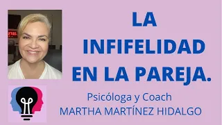 LA INFIDELIDAD EN LA PAREJA. Psicóloga y Coach Martha Martínez Hidalgo