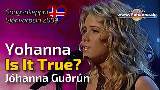 Yohanna - "Is it true?" (semi final of the "Söngvakeppni Sjónvarpsins" 2009 - HQ!) - Jóhanna Guðrún