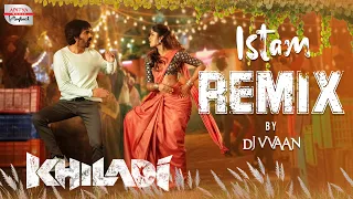 Istam Remix | Khiladi​ Movie | DJ VVAAN | Ravi Teja | Meenakshi Chaudhary | Dimple Hayathi | DSP