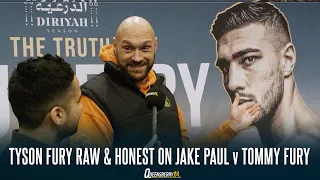 Tyson Fury RAW AND HONEST On Jake Paul v Tommy Fury | "If He Loses To Jake Paul It Will Be The End"