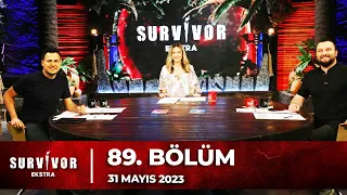 Survivor Ekstra 89. Bölüm | 31 Mayıs 2023