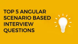 most asked Angular scenario based interview question | Top 5 Angular scenario based question