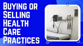 Buying or Selling Healthcare Business Practice