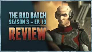 The Bad Batch Season 3 Episode 13 Review  |  TTM Ep. 216