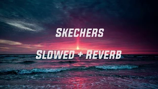 Skechers (Slowed + Reverb)