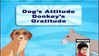 KUTTIES-MORAL STORIES- DOG'S ATTITUDE DONKEY'S GRATITUDE