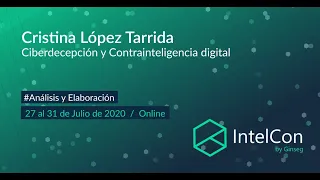 IntelCon 2020  Ciberinteligencia - Ciberdecepción y Contrainteligencia digital (Cristina L. Tarrida)
