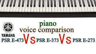 piano voice comparison of yamaha  psr e473 vs e373 vs e273