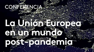 La Unión Europea en un mundo post-pandemia | Araceli Mangas