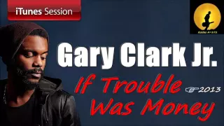 Gary Clark Jr. - If Trouble Was Money (Kostas A~171)