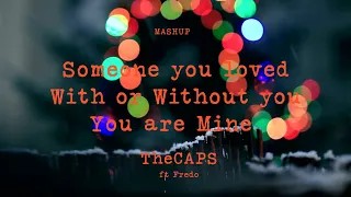 MASHUP - Someone You Loved / With or Without You / You are Mine - TheCAPS ft Fredo