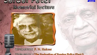 1974 - P N Haksar speech on the evolution of foreign policy | Part-1 | Sardar Patel Memorial Lecture