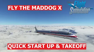 COMPLETE QUICK STARTUP & TAKEOFF TUTORIAL | FLY THE MADDOG X MD-80 by Leonardo | MSFS 2020