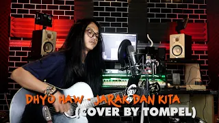 Dhyo Haw - JARAK DAN KITA (COVER BY TOMPEL)