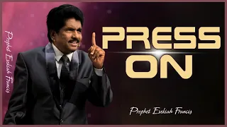 Press on | Prophet Ezekiah Francis