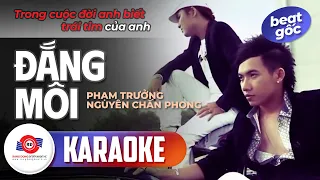 ĐẮNG MÔI - KARAOKE (BEAT GỐC) || NGUYÊN CHẤN PHONG ft PHẠM TRƯỞNG || Mơ ngày xưa đôi ta sánh bước