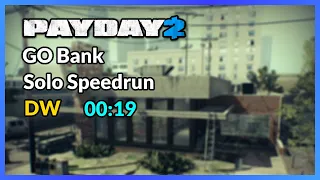 Payday 2 Go Bank - Solo Speedrun - DW [00:19]