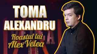 Toma Alexandru | Roast-ul lui Velea