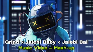 Grind x Jalebi Baby x Jalebi Bai — Mashup • Emiway Bantai • Tesher • Dj Chetas • MusixCam