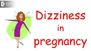 Too much of dizziness of late - Is this a normal part of pregnancy? Dr. H S Chandrika