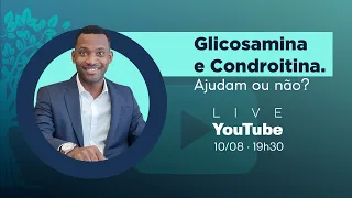 LIVE #06 - GLICOSAMINA E CONDROITINA.