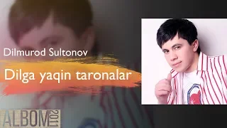 Dilmurod Sultonov - 2011-yilgi xit taronalar