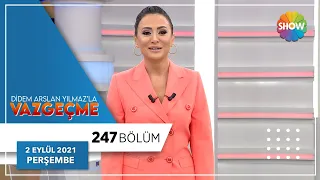 Didem Arslan Yılmaz'la Vazgeçme 247. Bölüm | 2 Eylül 2021