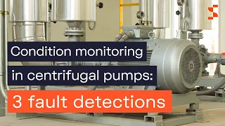 Condition monitoring in centrifugal pumps: 3 fault detections [Case studies]