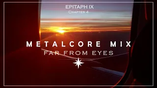 FAR FROM EYES - METALCORE MIX 2022