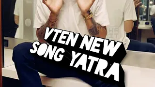 VTEN NEW SONG/YATRA FROM SUPERSTAR ALBUM