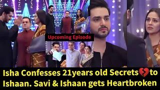 Lost in Love Starlife Isha Confess 21 years old Secrets💔 to Ishaan. Savi and Ishaan get Heartbroken