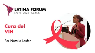 Cura del VIH por Natalia Laufer- #LatinaForum 2023