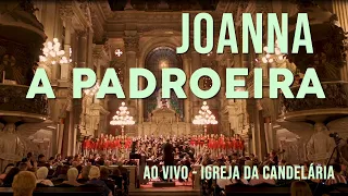 Joanna | A Padroeira - Gravado ao vivo na Igreja da Candelária Rio de Janeiro.