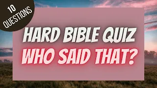 Who Said That? Hard Bible Quiz | BIBLE QUIZ