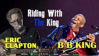 B B KING - ERIC CLAPTON - RIDING WITH THE KING - BEST MIXES 2024#ericclapton