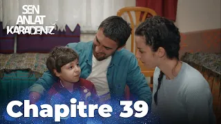 Sen Anlat Karadeniz | Chapitre 39