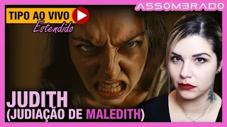 UMA MALEDITE QUE POR PURO EGO TENTOU DESTRUIR UMA FAMÍLIA - "JUDITH (JUdiação de maleDITH)"