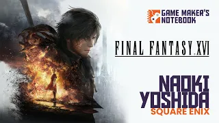 Building Final Fantasy XVI with Producer Naoki Yoshida | AIAS Game Maker's Notebook Podcast