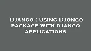 Django : Using Djongo package with django applications
