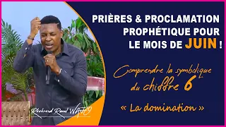 PRIERES ET PROCLAMATION PROPHETIQUE !  COMPRENDRE LE CHIFFRE 6 !  "LA DOMINATION" | Rév Raoul WAFO