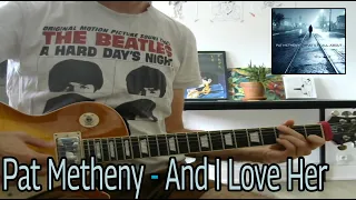 Pat Metheny - And I Love Her (The Beatles) - Electric guitar cover