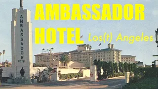 AMBASSADOR HOTEL: LOST IN HISTORY