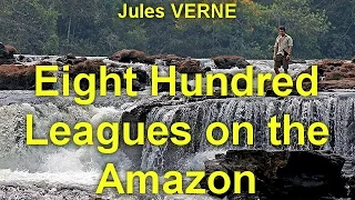 Eight Hundred Leagues on the Amazon  by Jules VERNE (1828 - 1905) by Action Fiction Audiobooks